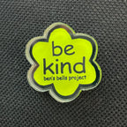 Acrylic Pin - Be Kind Flower