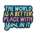 Vinyl Sticker - Better With You In It