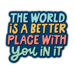 Vinyl Sticker - Better With You In It