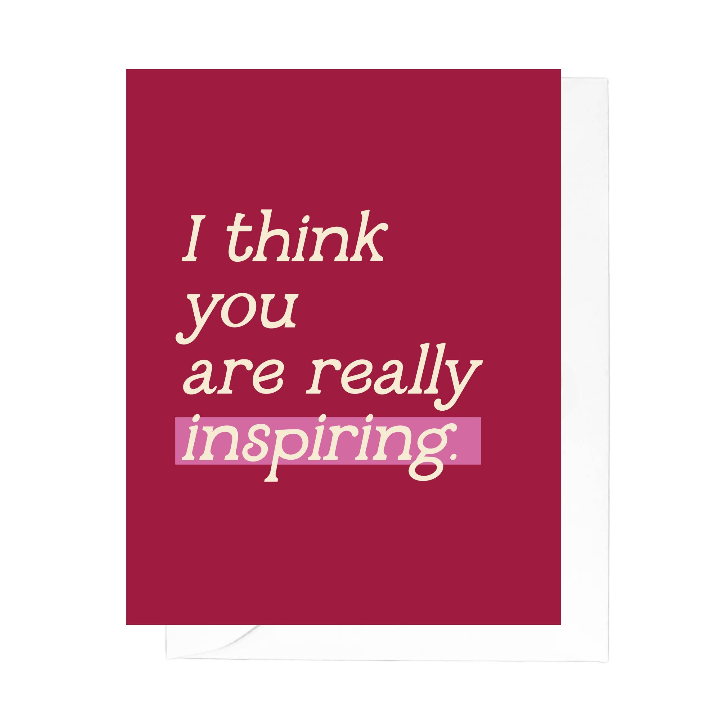 Card - I Think You Are Really Inspiring