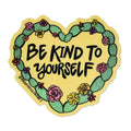 Vinyl Sticker - Be Kind to Yourself