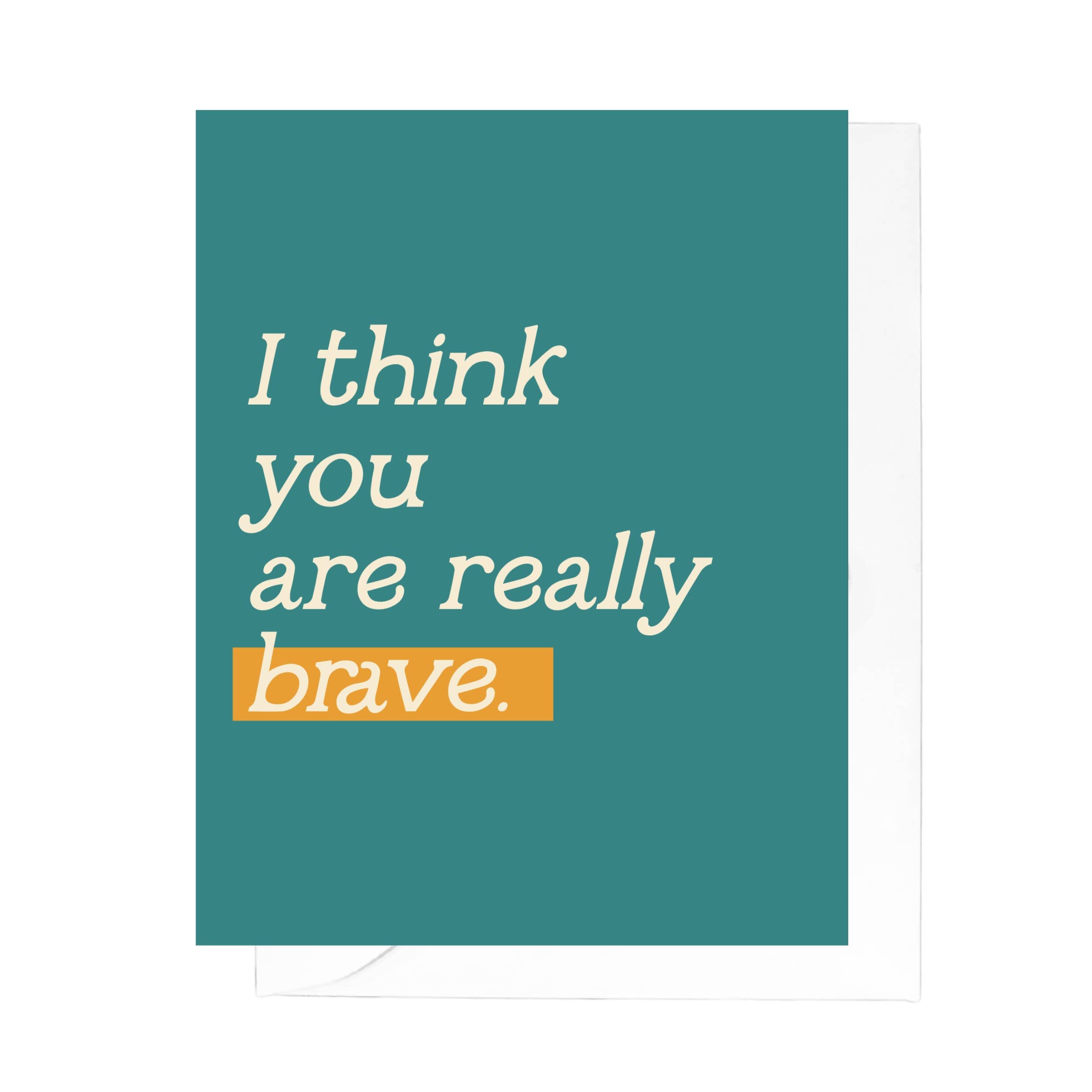 Card - I Think You Are Really Brave